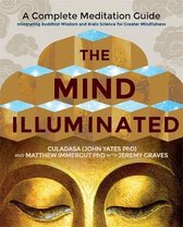 The Mind Illuminated : A Complete Meditation Guide Integrating Buddhist Wisdom and Brain Science for Greater Mindfulness