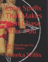 Love Spells That Makes Men Chase After You
