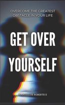 Get Over Yourself