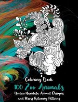 100 Zoo Animals - Coloring Book - Unique Mandala Animal Designs and Stress Relieving Patterns