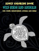 Wild Birds and Animals - Adult Coloring Book - Elk, Mink, Rhinoceros, Cougar, and more