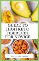 Guide to High Keto Fiber Diet for Novice