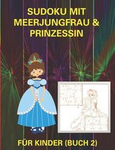 Sudoku Mit Meerjungfrau & Prinzessin Fur Kinder (Buch 2 )