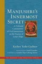 Manjushri's Innermost Secret: A Profound Commentary of Oral Instructions on the Practice of Lama Chöpa