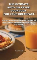 The Ultimate Keto Air Fryer Cookbook for Your Breakfast