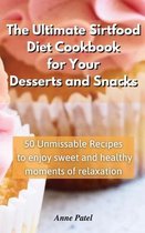 The Ultimate Sirtfood Diet Cookbook for your Desserts and Snacks