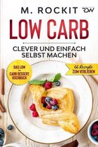 Low Carb, Das Low - Carb Dessert Kochbuch.