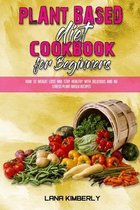 Plant Based Diet Cookbook for Beginners
