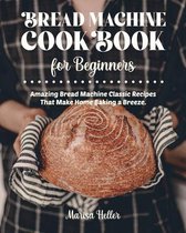 Bread Machine Cookbook For Beginners