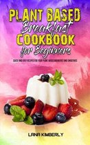 Plant Based Breakfast Cookbook for Beginners