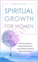 Omslag Spiritual Growth for Women: Self-Care Guidance, Beating Depression & Secret Habits for Spiritual Blocks & Boundaries