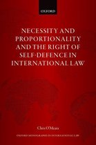 Oxford Monographs in International Law - Necessity and Proportionality and the Right of Self-Defence in International Law