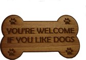 Welcome if you like dogs  (Fineerhout Walnoot) Wandbord