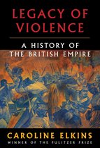 ISBN Legacy of Violence : A History of the British Empire, histoire, Anglais, Couverture rigide