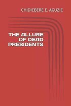 The Allure of Dead Presidents