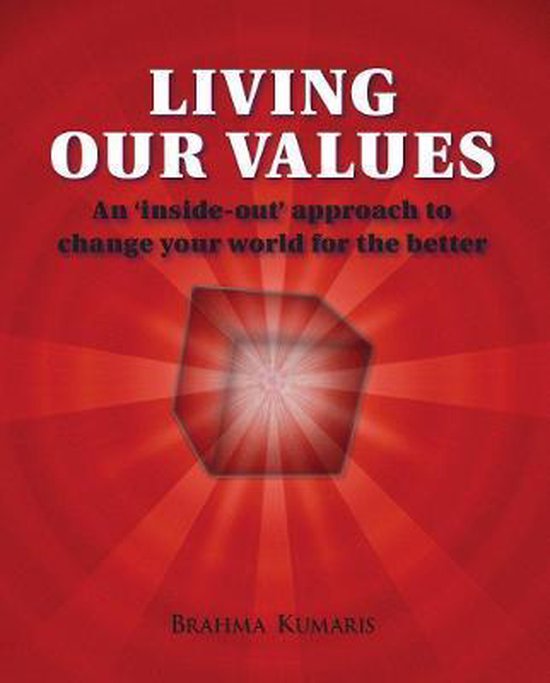 Living Our Values - An 'inside-out' approach to change your world for the better