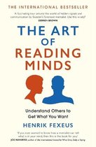 The Art of Reading Minds Understand Others to Get What You Want