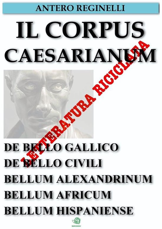 Il Corpus Caesarianum. De bello gallico. De bello civili. Be ... - cover