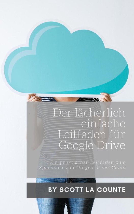 Der lächerlich einfache Leitfaden für Google Drive - cover