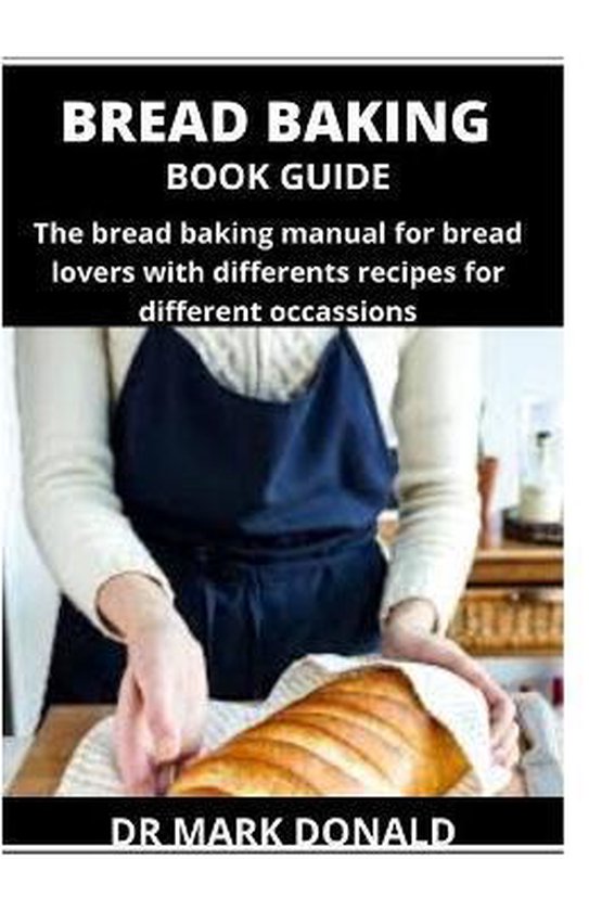 Bread Baking Book Guide, Mark Donald 9798668703715 Boeken bol