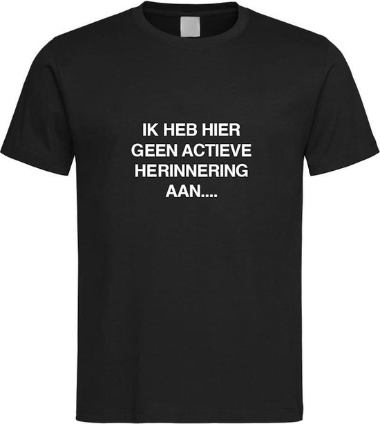Zwart T shirt met 'IK HEB HIER GEEN ACTIEVE HERINNERING Aan '... Maat M