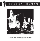 Reagan Youth - (You're A) Go Nowhere (7" Vinyl Single)