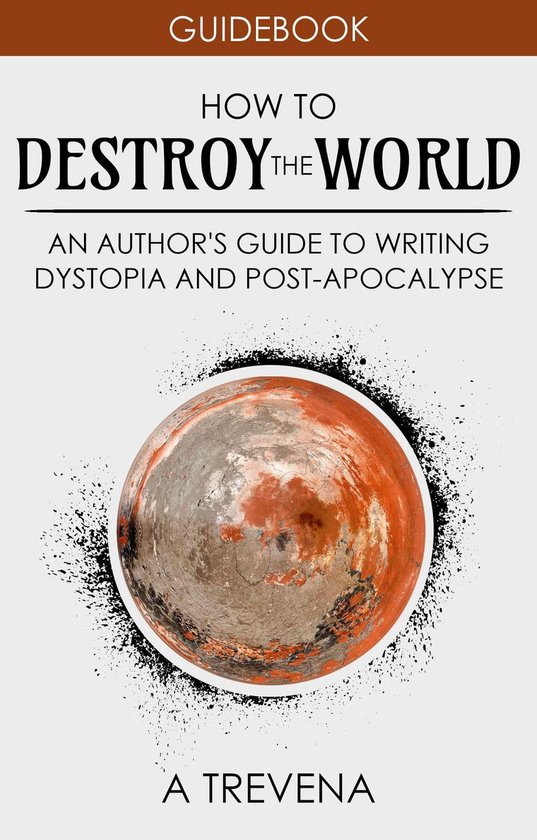 Author Guides 2 - How to Destroy the World - cover
