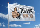 Complimentvlag: ''n Topper ben je!' - 200x300 cm