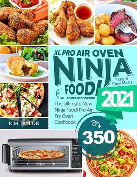 Ninja Foodi XL Pro Air Oven Complete Cookbook, Kim Taylor 9798707642982 Boeken