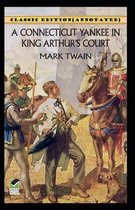 A Connecticut Yankee in King Arthur's Court-Classic Edition(Annotated)
