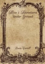 Alice's Adventures Under Ground