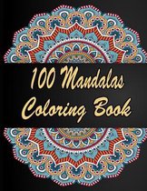 100 Mandalas Coloring Book: An Adult Coloring Book Featuring 100 of the World's Most Beautiful Mandalas for Stress Relief and Relaxation. Vol 17