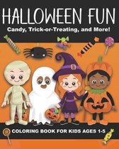 Halloween Fun - Candy, Trick-or-Treating, and More! Coloring Book for Kids Ages 1-5