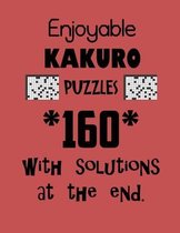 Enjoyable Kakuro Puzzles 160 with Solutions at the end