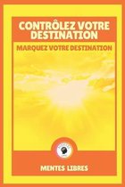 Controlez Votre Destination - Marquez Votre Destination