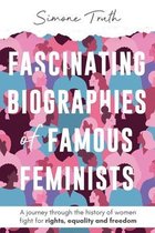 Fascinating Biographies of Famous Feminists. A journey through the history of women's fight for rights, equality, and freedom