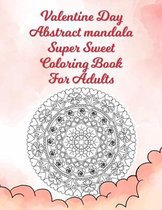 Valentine Day Abstract Mandala Super Sweet Coloring Book For Adults