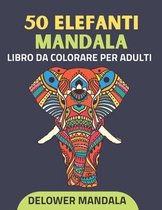 50 Elefanti Mandala libro da colorare per adulti