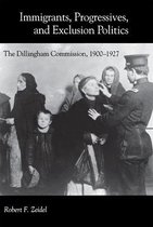 Immigrants, Progressives and Eclusion Politics - The Dillingham Commission, 1900-1927