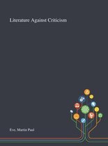 Literature Against Criticism