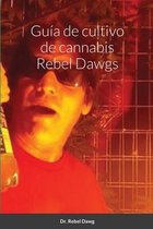 Guia de cultivo de cannabis Rebel Dawgs