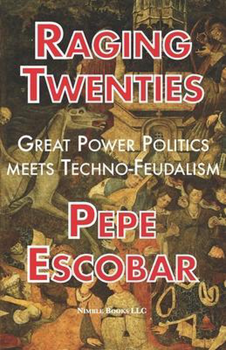 Chronicles of Liquid War- Raging Twenties - Pepe Escobar