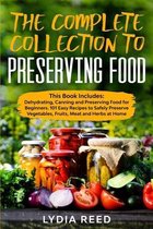 The Complete Collection to Preserving Food: This Book Includes