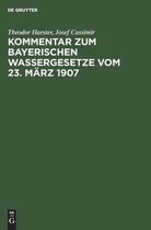 Kommentar Zum Bayerischen Wassergesetze Vom 23. Marz 1907