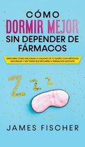 Como Dormir Mejor sin Depender de Farmacos