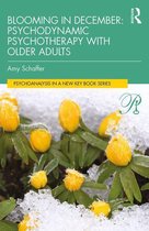 Psychoanalysis in a New Key Book Series - Blooming in December: Psychodynamic Psychotherapy With Older Adults