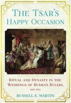 NIU Series in Slavic, East European, and Eurasian Studies - The Tsar's Happy Occasion