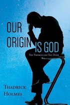 Our Origin Is God