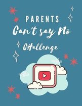 Parents Can't Say No Challenge!