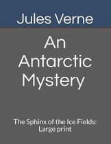 An Antarctic Mystery The Sphinx of the Ice Fields
